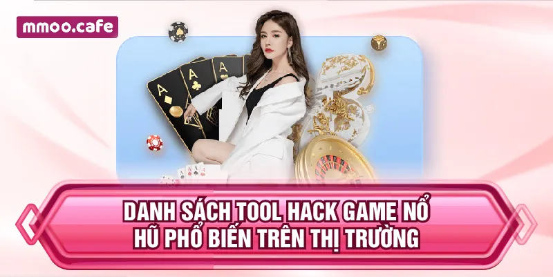 Danh sách Tool Hack Game Nổ Hũ phổ biến trên thị trường