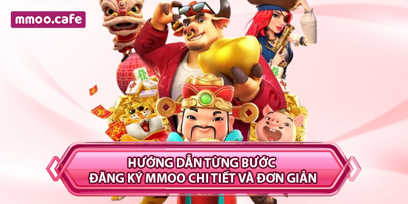 Hướng dẫn từng bước đăng ký MMOO chi tiết và đơn giản
